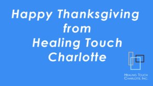 Happy Thanksgiving to everyone from Healing Touch Charlotte