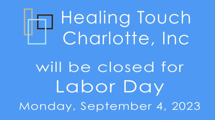 Healing Touch Charlotte closed in observance of Labor Day - Sep 4, 2023